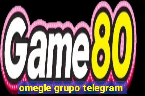 omegle grupo telegram